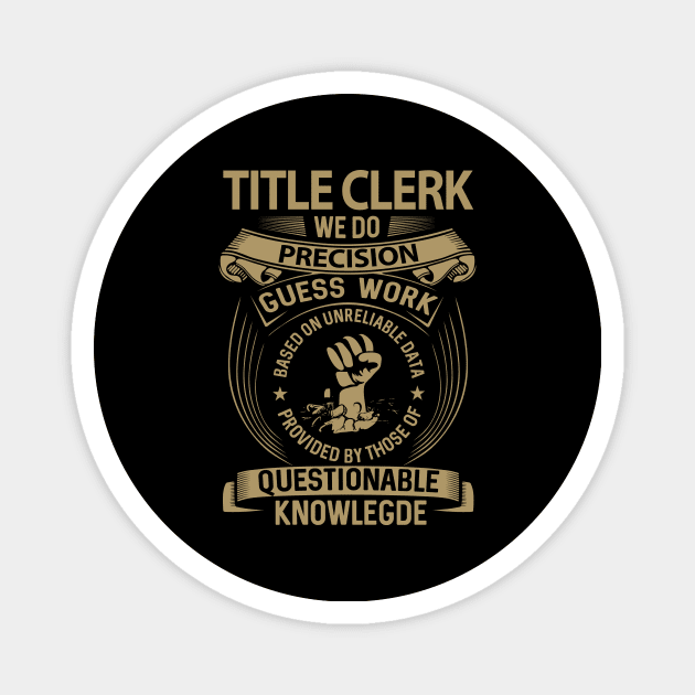 Title Clerk T Shirt - MultiTasking Certified Job Gift Item Tee Magnet by Aquastal